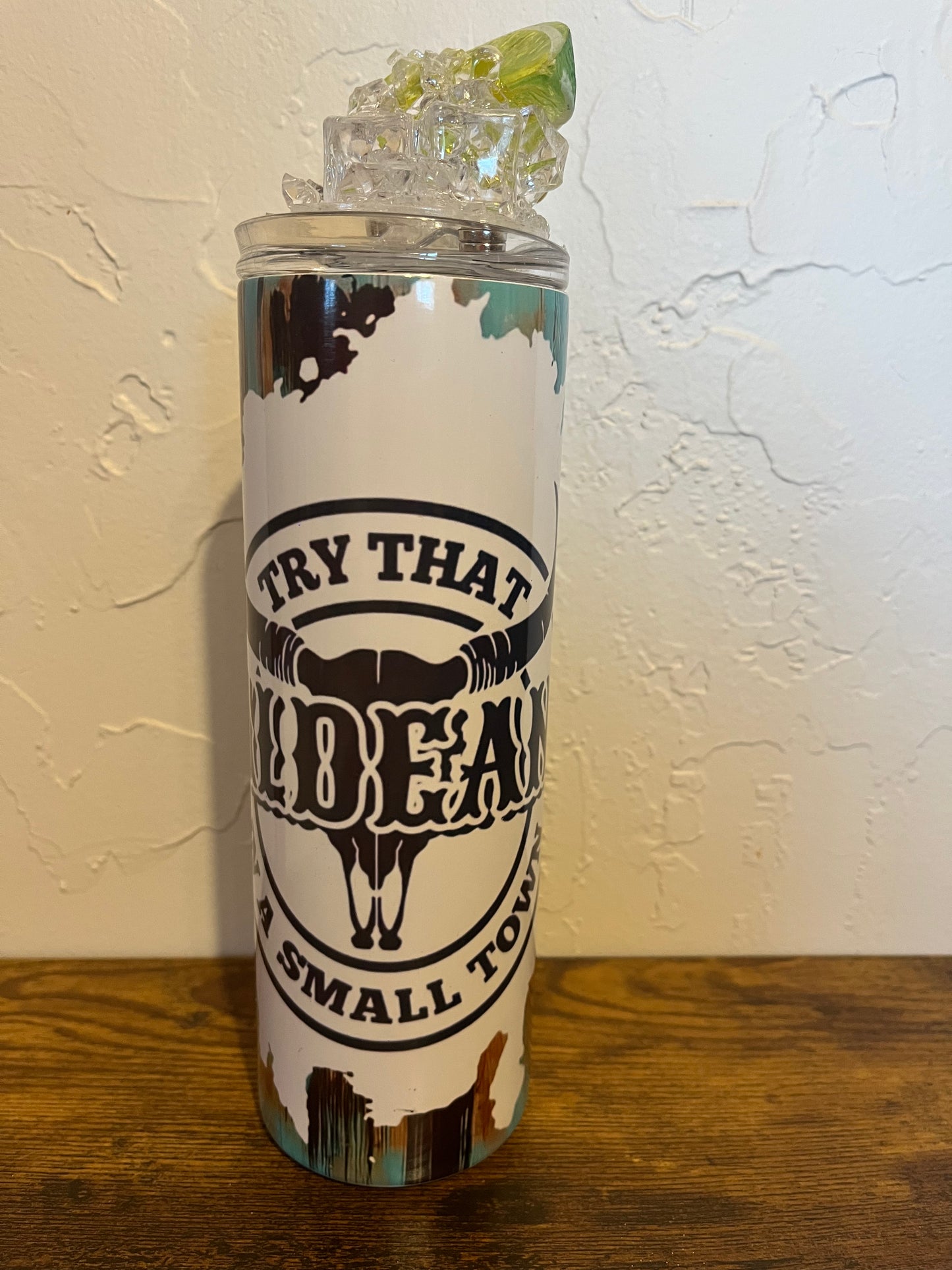 Try That In a Small Town 20 oz Sublimation Tumbler